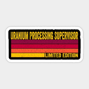 Uranium Processing Supervisor Sticker